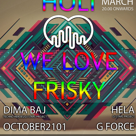 We Love Frisky 10 march Holi Edition